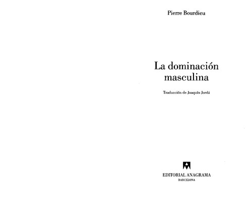 Bourdieu: La Dominacion Masculina (Paperback, Spanish language, 2000, Anagrama, Editorial Anagrama)