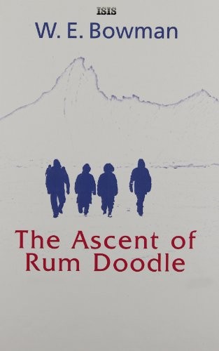 W. E. Bowman: The Ascent of Rum Doodle (Hardcover, Ulverscroft Large Print, Isis Large Print Books)