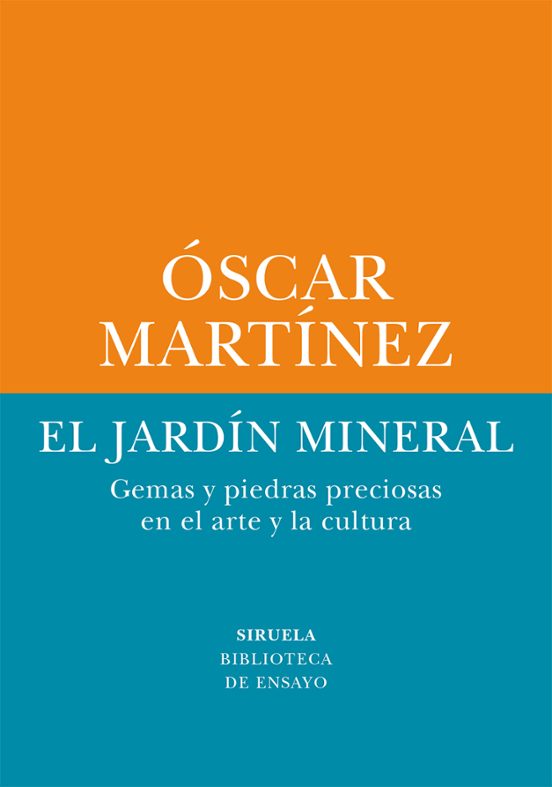 Óscar Martínez: El jardín mineral (Paperback, español language, Siruela)