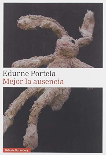 Edurne Portela: Mejor la ausencia- rústica (Paperback, GALAXIA, Galaxia Gutenberg, S.L.)