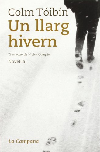 Colm Tóibín: Un llarg hivern (Paperback, Catalan language, 2007, Edicions La Campana)