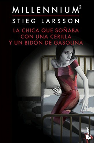 Stieg Larsson, Martin Lexell, Juan José Ortega Román: La chica que soñaba con una cerilla y un bidón de gasolina (Paperback, 2015, Booket)