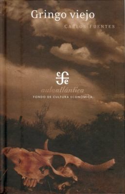 Carlos Fuentes: Gringo Viejo (2008, Fondo de Cultura Economica USA)