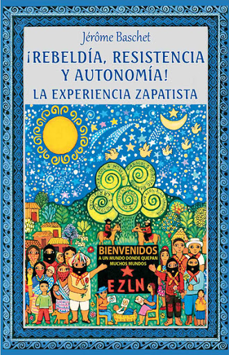 Jerôme Baschet: ¡Rebeldía, resistencia y autonomía! La experiencia zapatista (Paperback, Español language, 2018, Ediciones Eón)