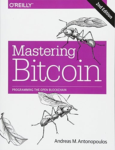 Andreas M. Antonopoulos: Mastering Bitcoin: Programming the Open Blockchain (2017, O'Reilly Media)