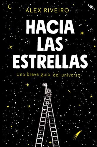 Alex Riveiro: Hacia las estrellas / Towards the Stars (Paperback, 2019, Alfaguara Juvenil)