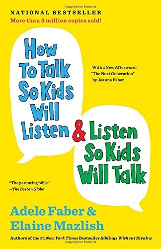 Adele Faber, Elaine Mazlish: How to talk so kids will listen & listen so kids will talk (Paperback, 2012, Scribner)