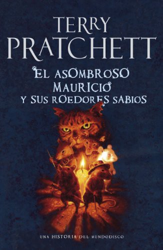 Terry Pratchett, Terry Pratchett, Javier Calvo Perales: El asombroso Mauricio y sus roedores sabios : una historia del mundodisco (2010, Plaza & Janés)