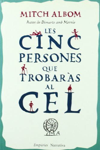 Albert Torrescasana Flotats, Mitch Albom: Les cinc persones que trobaràs al Cel (Paperback, Editorial Empúries)