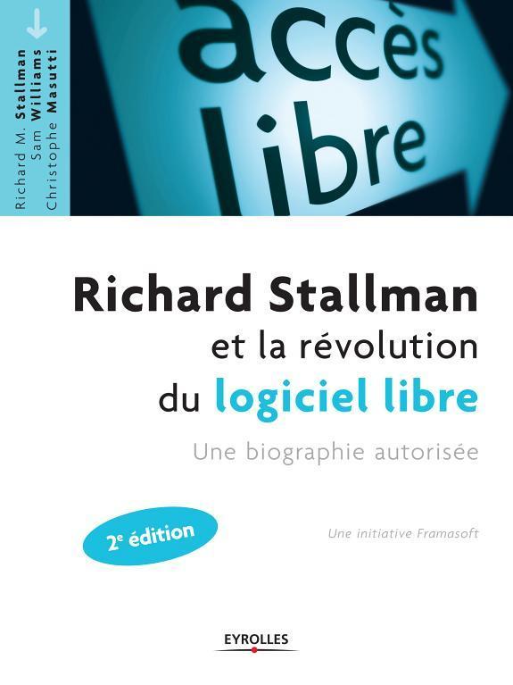 Richard Stallman, Christophe Masutti, Sam Williams: Richard Stallman et la révolution du logiciel libre : une biographie autorisée (French language, 2013)