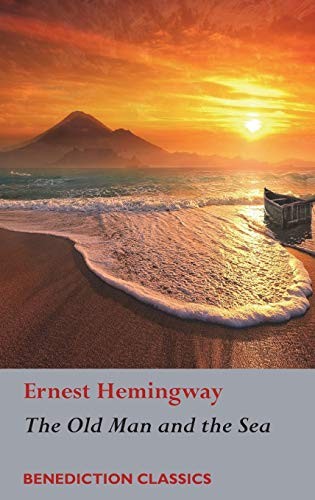 Ernest Hemingway: The Old Man and the Sea (Hardcover, Benediction Classics)