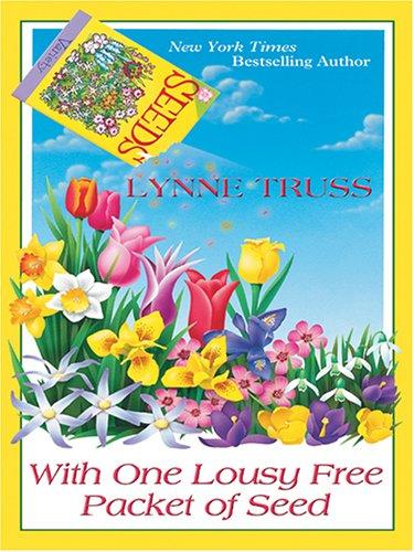 Lynne Truss: With One Lousy Free Packet of Seed (Hardcover, 2005, Wheeler Publishing)