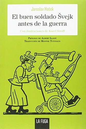 Jaroslav Hasek, Karel Stroff, Montse Tutusaus Romeu: El buen soldado Svejk antes de la guerra (Paperback, La Fuga Ediciones, S.L.)
