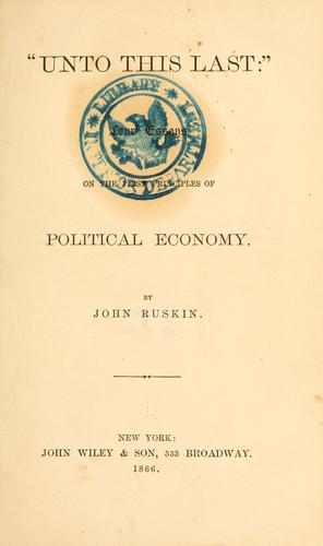 John Ruskin: "Unto This Last" (1866, John Wiley & Son)