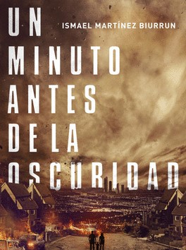 Ismael Martínez Biurrun: Un minuto antes de la oscuridad (Spanish language, 2014, Penguin Random House)