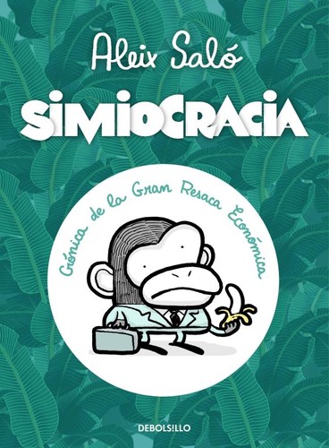 Aleix Saló: Simiocracia (2012, Debolsillo)