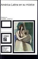 Isabel Aretz: America Latina En Su Musica (Serie) (Paperback, Spanish language, 1997, Siglo XXI)