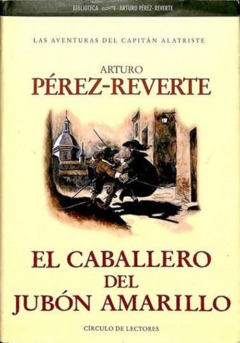 Arturo Pérez-Reverte: El caballero del jubón amarillo (Hardcover, Spanish language, 2003, Círculo de Lectores)