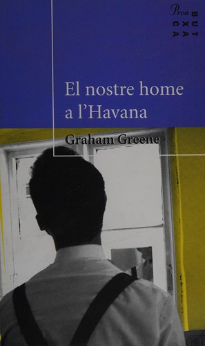 Graham Greene: El nostre home a l'Havana (Catalan language, 1999, Proa)