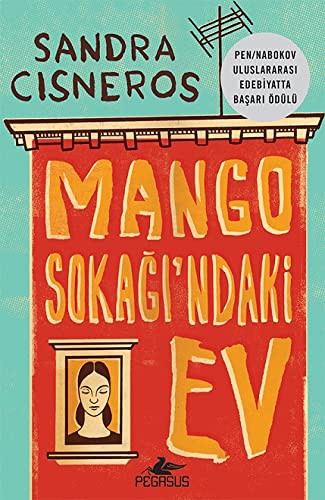 Sandra Cisneros: Mango Sokagi'ndaki Ev (Paperback, Pegasus Yayıncılık)