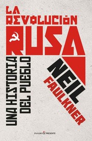 Neil Faulkner: La Revolución Rusa (2017, Pasado y Presente, Editorial Pasado y Presente)