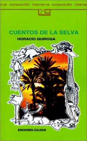 Horacio Quiroga: Cuentos de la Selva (Paperback, Spanish language, Ediciones Colihue SRL)