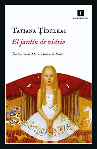 Tatiana Tibuleac, Marian Ochoa de Eribe: El jardín de vidrio (Paperback, 2021, Impedimenta)