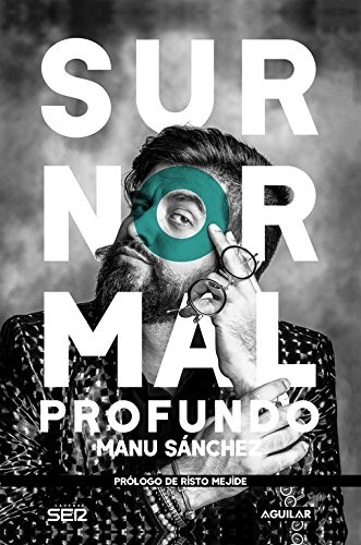 Manu Sánchez: Surnormal Profundo (Spanish language, 2017, Santillana USA Publishing Company, Incorporated, AGUILAR, Aguilar)