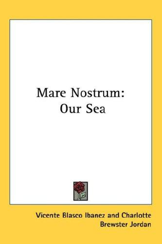 Vicente Blasco Ibáñez: Mare Nostrum (Hardcover, 2004, Kessinger Publishing, LLC)