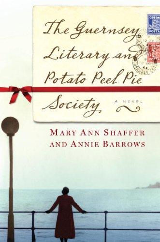 Annie Barrows, Mary Ann Shaffer: The Guernsey Literary and Potato Peel Pie Society (Hardcover, 2008, The Dial Press)