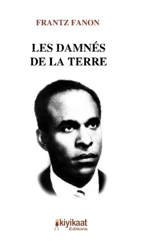 Frantz Fanon: Les Damnés de la terre (Paperback, French language, 2016, Kiyikaat Editions)