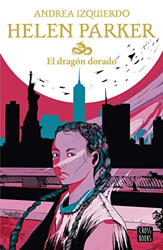 Andrea Izquierdo: Helen Parker. El dragón dorado (Paperback, 2020, Destino Infantil & Juvenil)