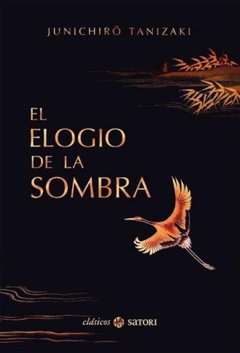 Jun'ichirō Tanizaki: El Elogio de La Sombra (Hardcover, Spanish language, 2017, Satori Ediciones)