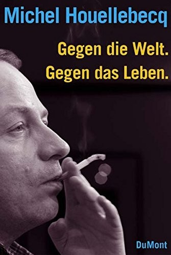 Michel Houellebecq: Gegen die Welt. Gegen das Leben. H. P. Lovecraft (Hardcover, 2002, Dumont Literatur U. Kunst)