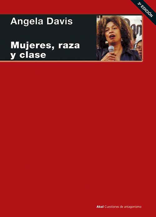 Angela Davis: Mujeres, raza y clase (Spanish language, 2004, Ediciones Akal)