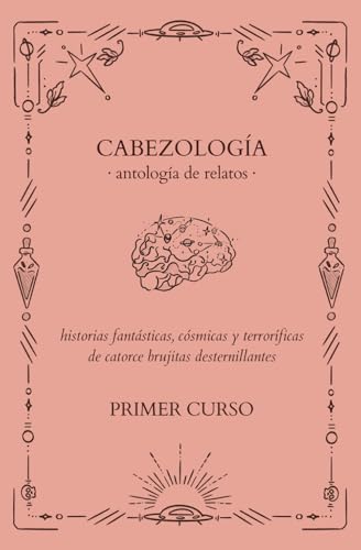 Valentina B. Moon, Sara Prieto Benítez, Aizea Gallagher, Elena Polanco Durán, A. G. Mayan, Helena Anemyr, Andrea Valeiras Fernández, Ataly Rojo, Kathia Seco, Pilar Fernández Callejas, Cristina Moreno Carrascal, Salomé Alfageme Martín, Elisa Álvarez, Petra Reis: Cabezología (Paperback, Español language, 2024)