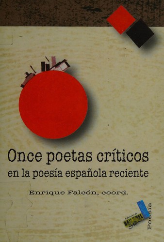 Enrique Falcon: Once poetas críticos en la poesía española reciente (Spanish language, 2007, Baile del Sol, Ediciones S.L.)
