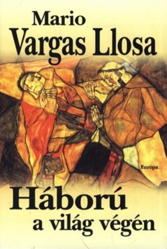 Mario Vargas Llosa: Háború a világ végén (Hardcover, Hungarian language, 2005, Európa)