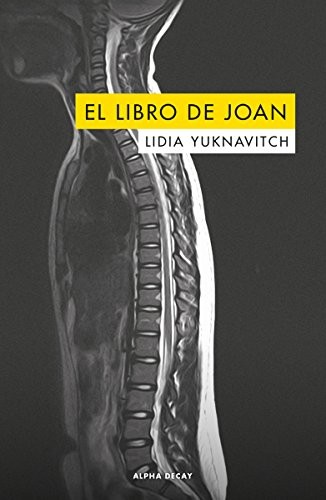 Lidia Yuknavitch, Albert Fuentes Sánchez: EL LIBRO DE JOAN (Paperback, 2018, ALPHA DECAY)