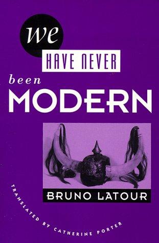 Bruno Latour: We have never been modern (1993, Harvard University Press)
