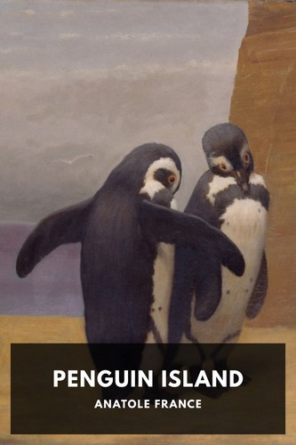 Anatole France: Penguin Island (2020, Standard Ebooks)