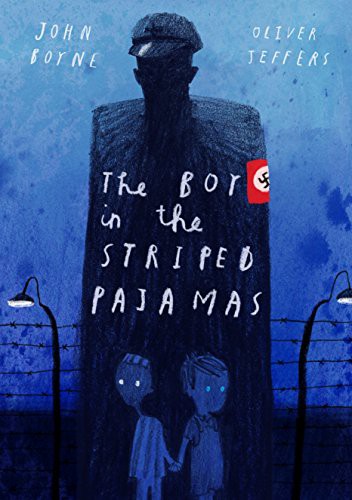 John Boyne, Oliver Jeffers: The Boy in the Striped Pajamas (Hardcover, 2016, Knopf Books for Young Readers)