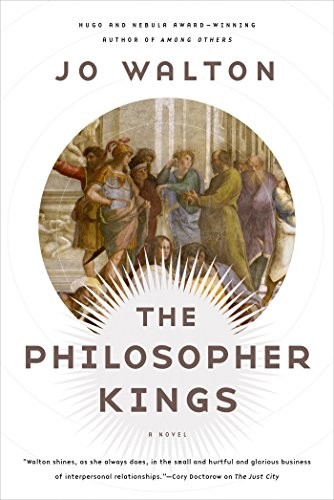 Jo Walton: The Philosopher Kings: A Novel (Thessaly Book 2) (2015, Tor Books)