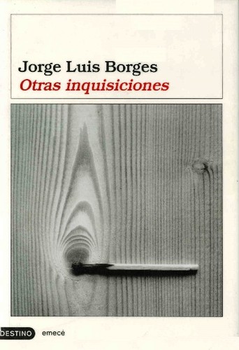Jorge Luis Borges: Otras inquisiciones (Spanish language, 2007, Ediciones Destino)
