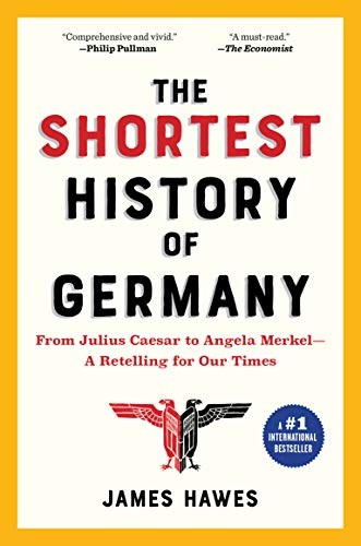 James Hawes: The Shortest History of Germany (Paperback, 2019, The Experiment)