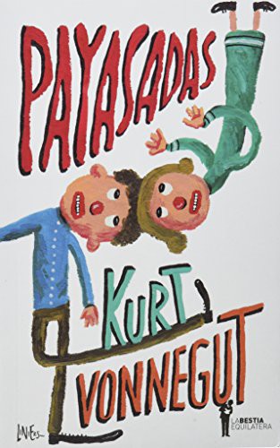 Kurt Vonnegut: Payasadas o ¡nunca más solos! (Paperback, 2014, La Bestia Equilátera)