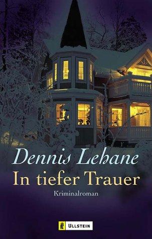 Dennis Lehane: In tiefer Trauer. (Paperback, German language, Ullstein Tb)