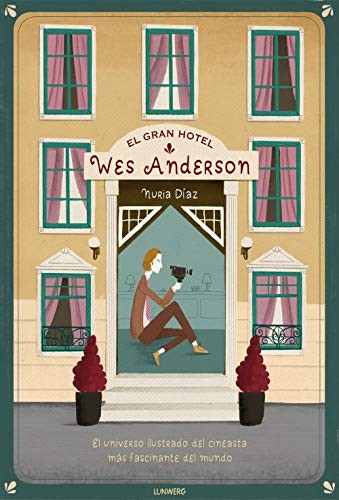 Nuria Díaz: El Gran Hotel Wes Anderson (Hardcover, Lunwerg Editores)