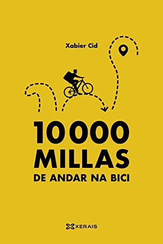 Xabier Cid: 10.000 millas de andar na bici (Paperback, Edicións Xerais)