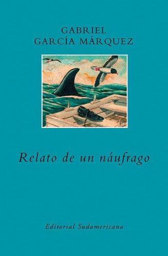 Gabriel García Márquez: Relato De Un Naufrago (Paperback, Spanish language, 2005, Sudamericana)